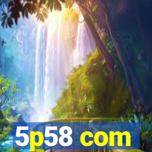 5p58 com